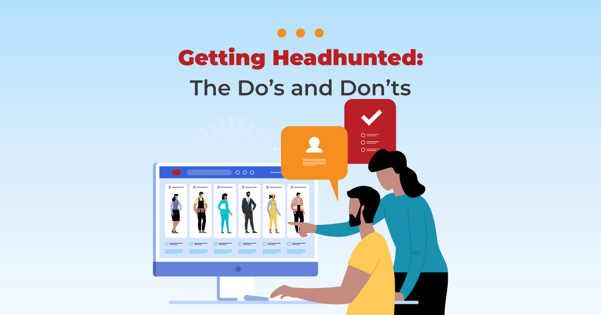 How to Handle Getting HeadHunted; The Dos and Don’ts