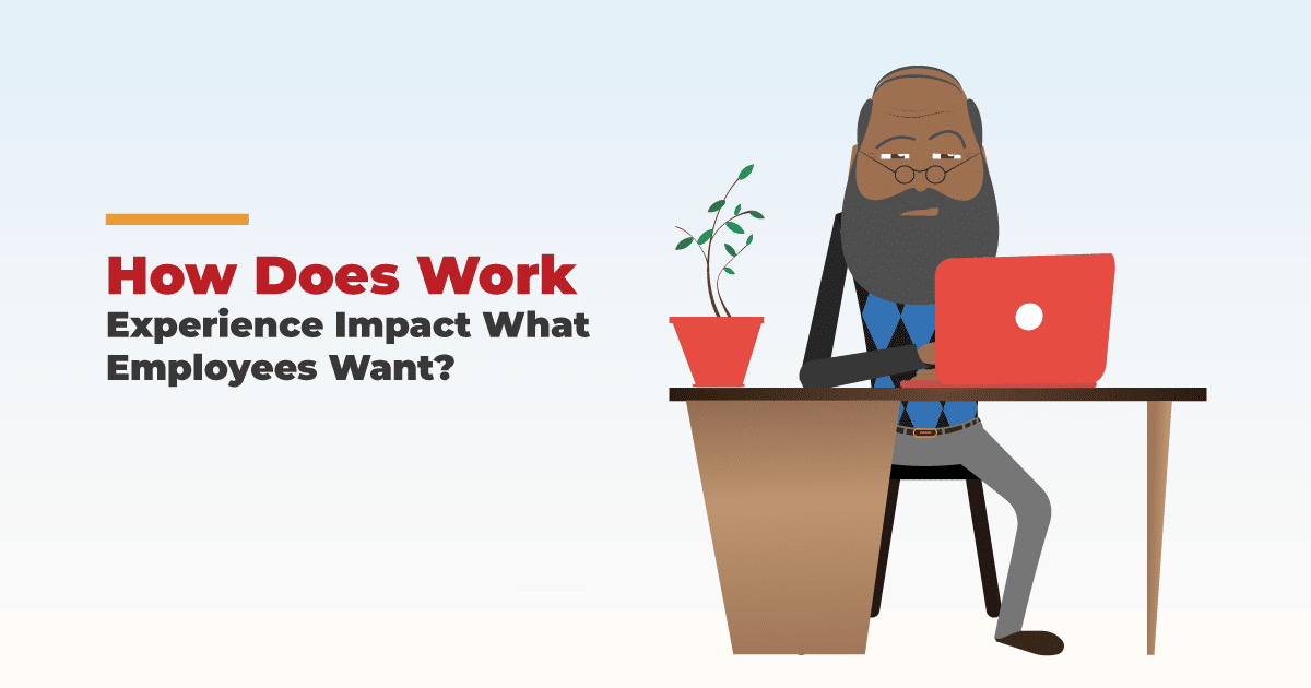 How does work experience impact what employees want?