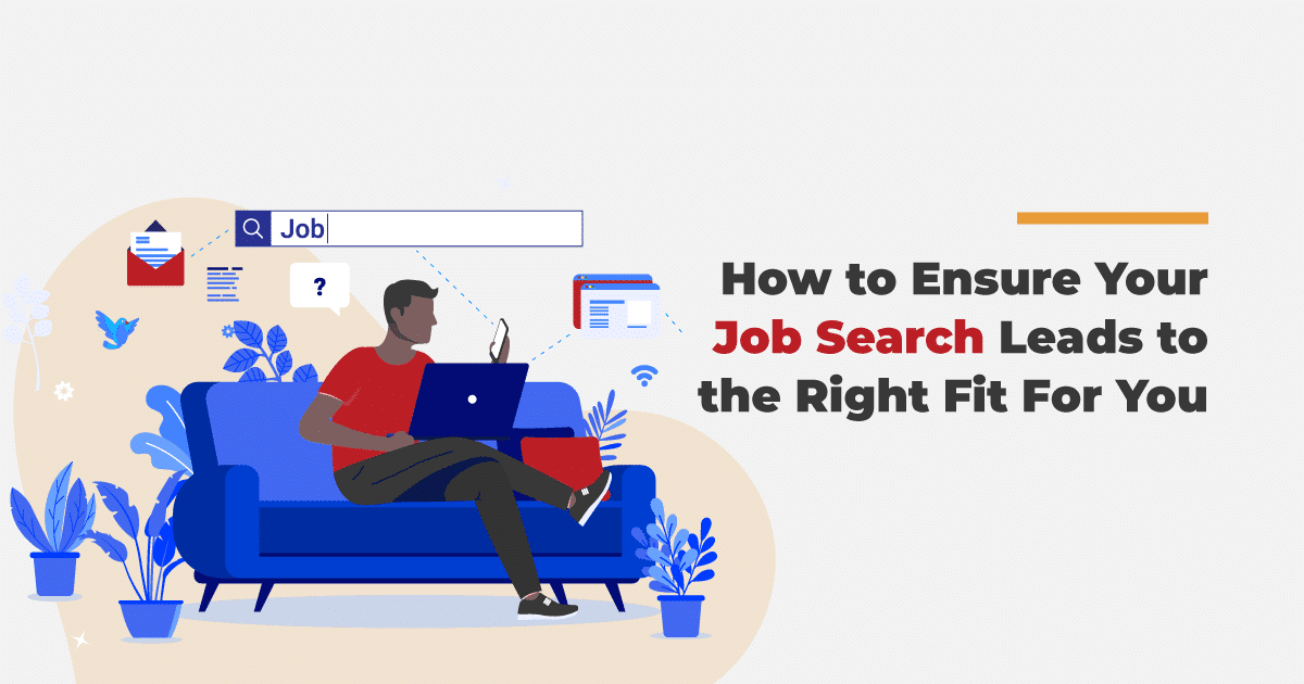 How to Ensure Your Job Search Leads to the Right Fit For You