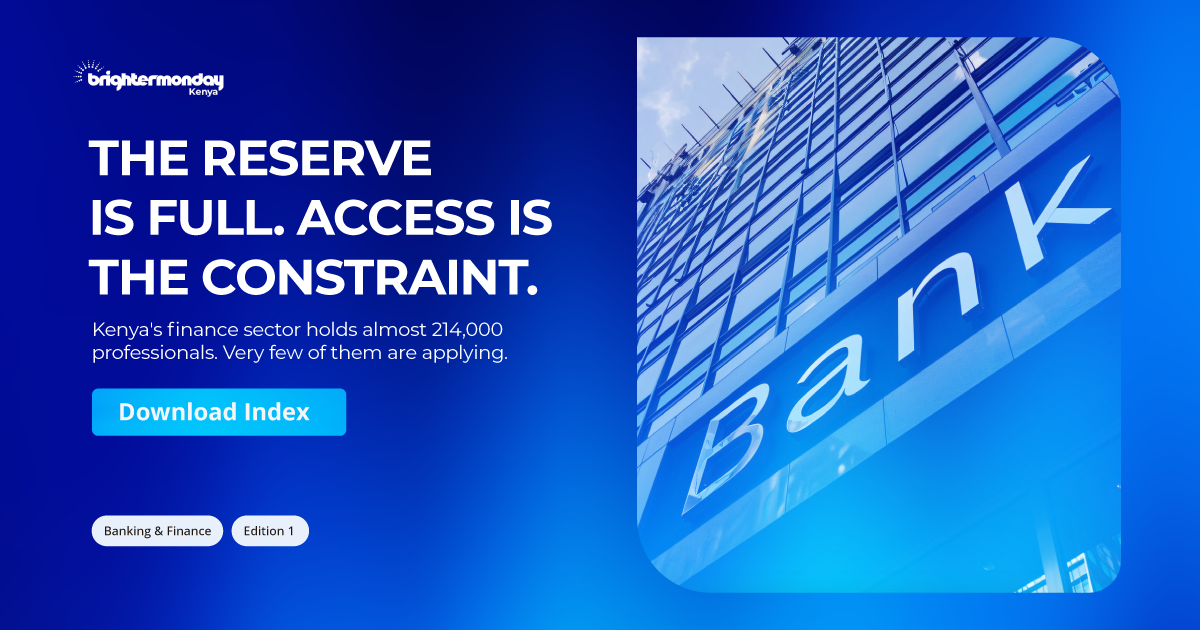BrighterMonday Kenya banner: “The reserve is full. Access is the constraint.” Kenya’s finance sector holds almost 214,000 professionals.