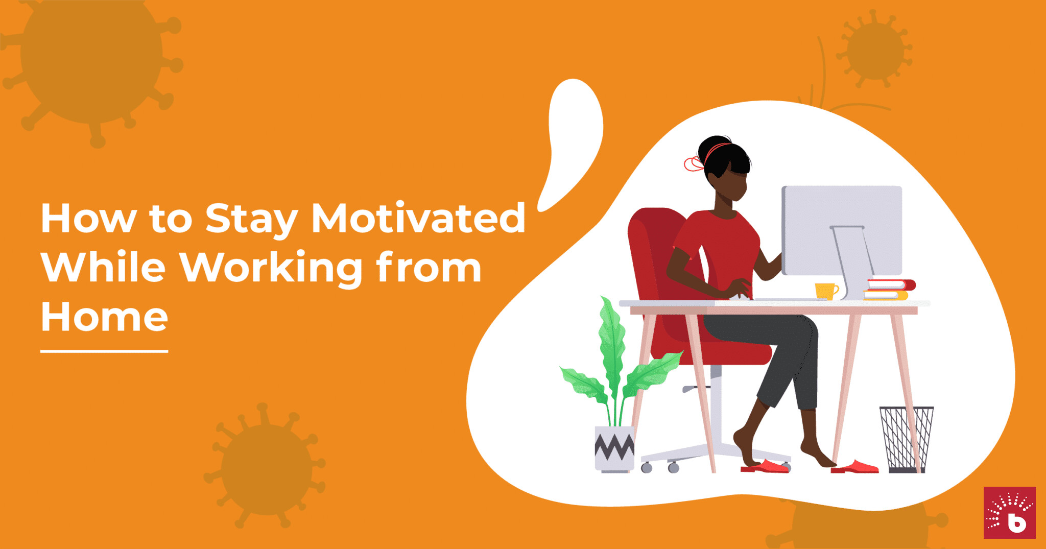 How to Stay Motivated While Working from Home | BrighterMonday Kenya