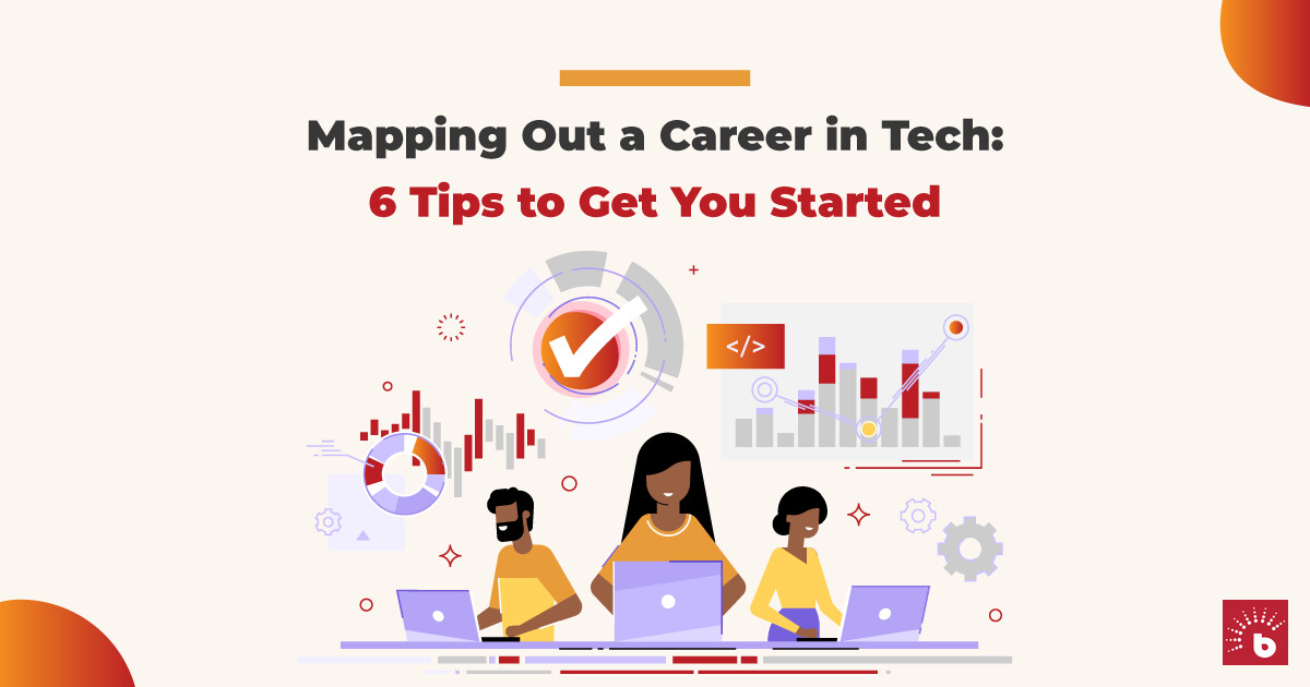 Mapping Out a Career in Tech: 6 Tips to Get You Started ...