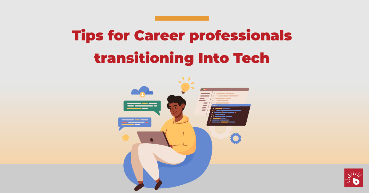 7 Tips for Career professionals transitioning Into Tech ...